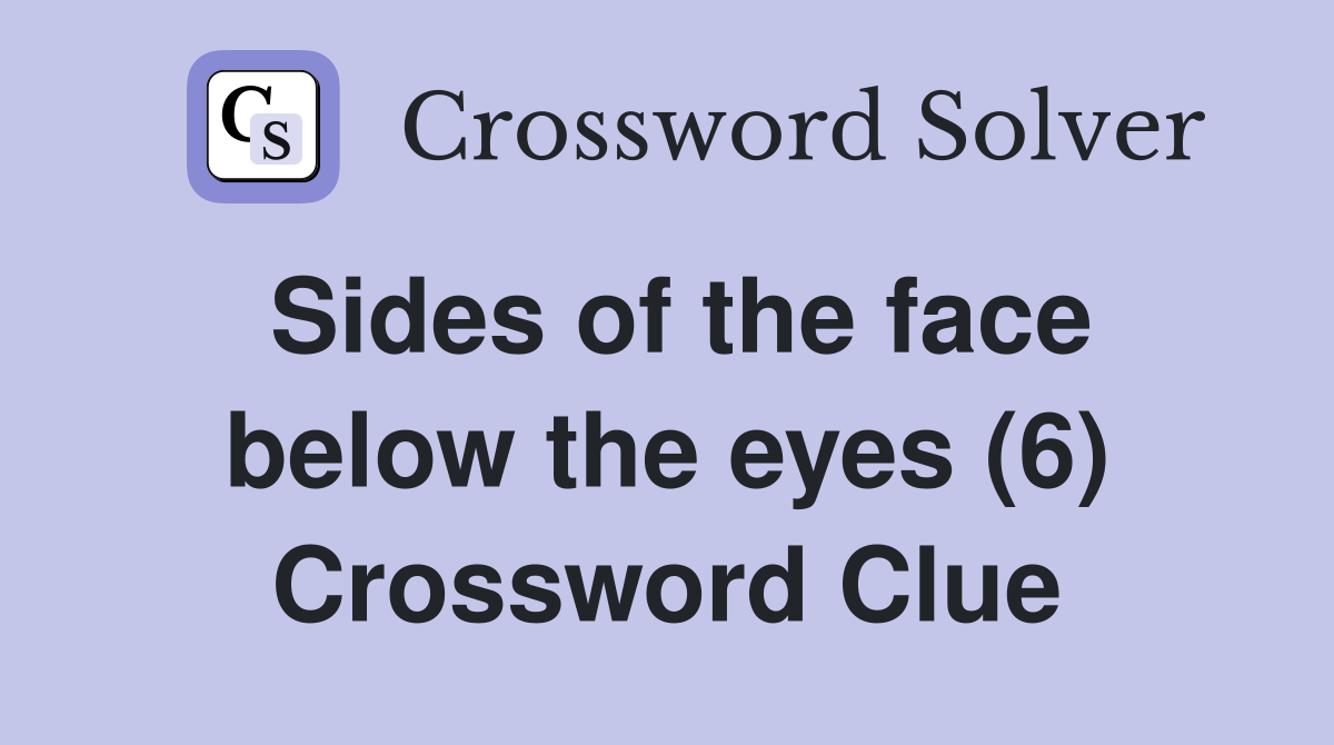 Sides of the face below the eyes (6) Crossword Clue