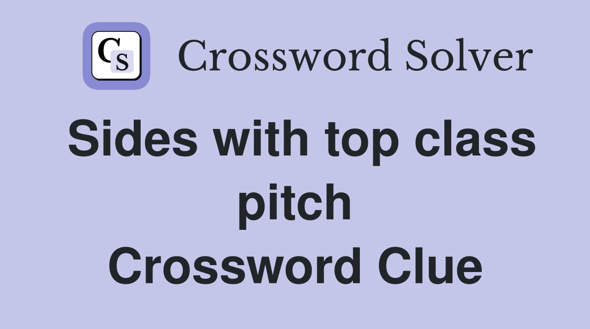 Sides with top class pitch Crossword Clue