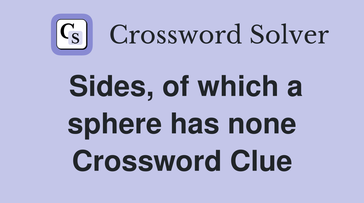 Sides, of which a sphere has none Crossword Clue