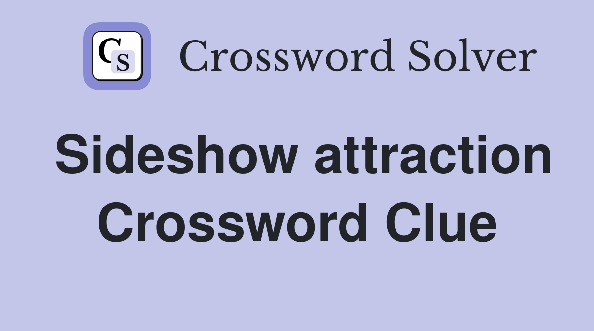 Sideshow attraction Crossword Clue