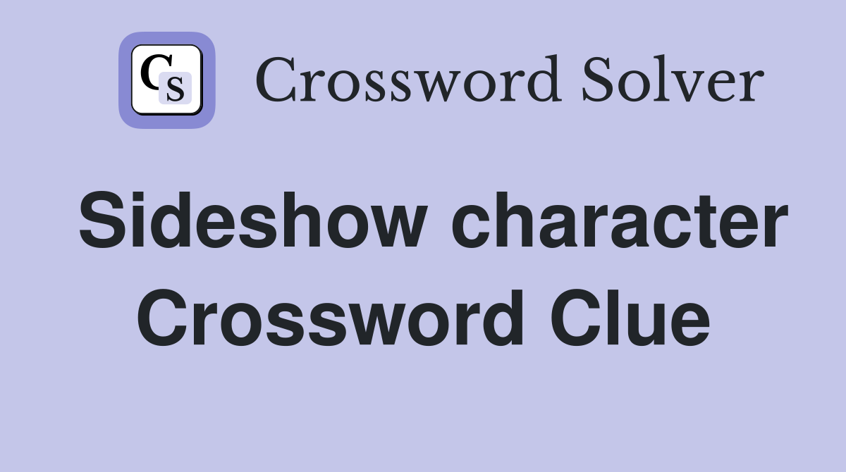 Sideshow character Crossword Clue