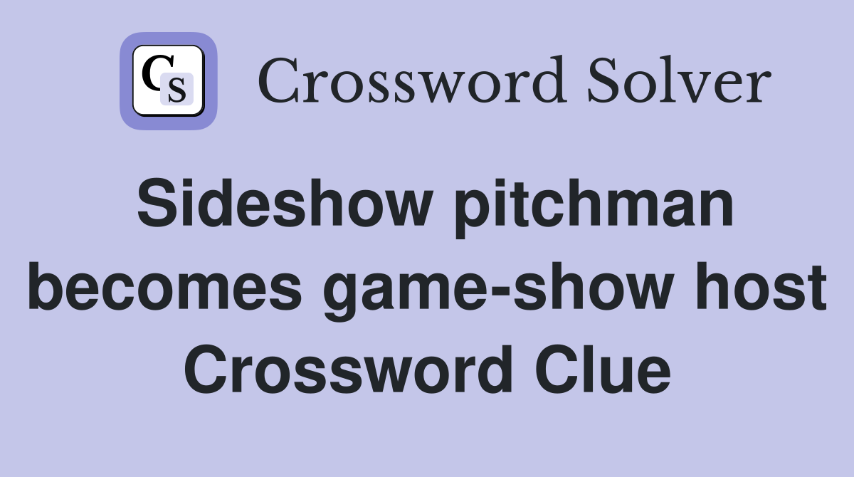 Sideshow pitchman becomes game-show host Crossword Clue