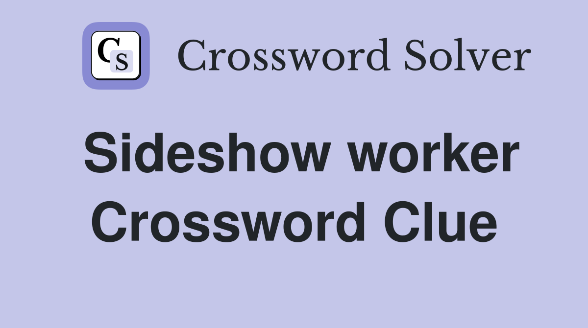 Sideshow worker Crossword Clue