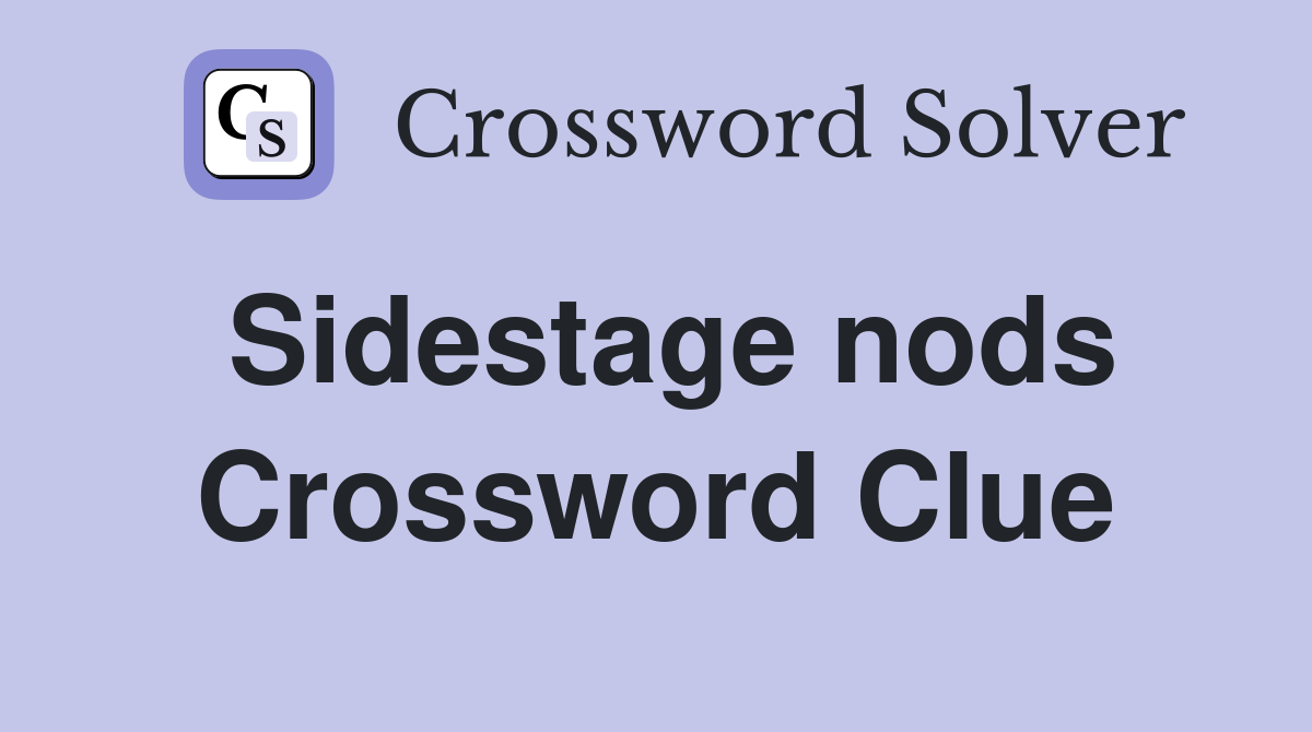 Sidestage nods Crossword Clue