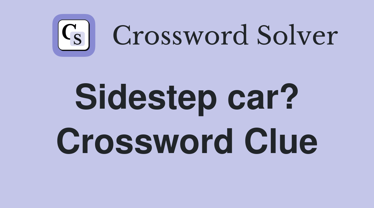 Sidestep car?  Crossword Clue