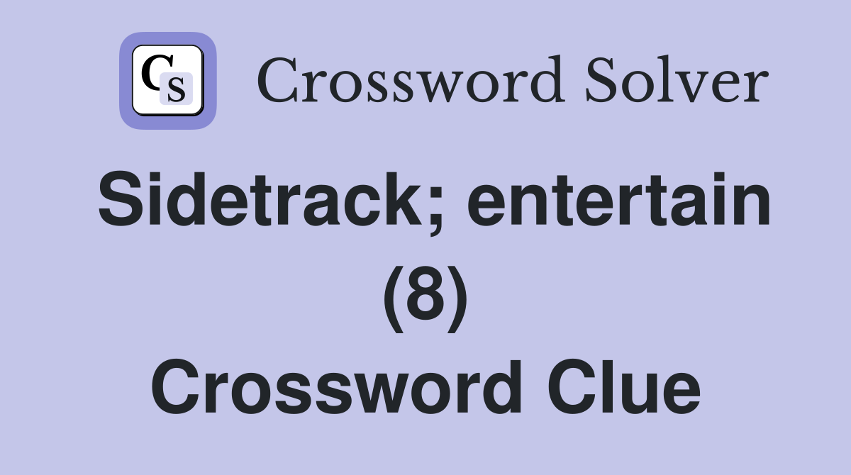 Sidetrack; entertain (8) Crossword Clue