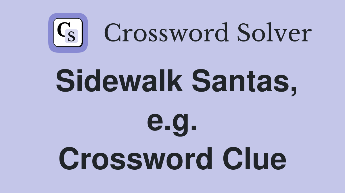 Sidewalk Santas, e.g. Crossword Clue
