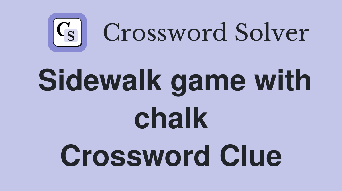 Sidewalk game with chalk Crossword Clue