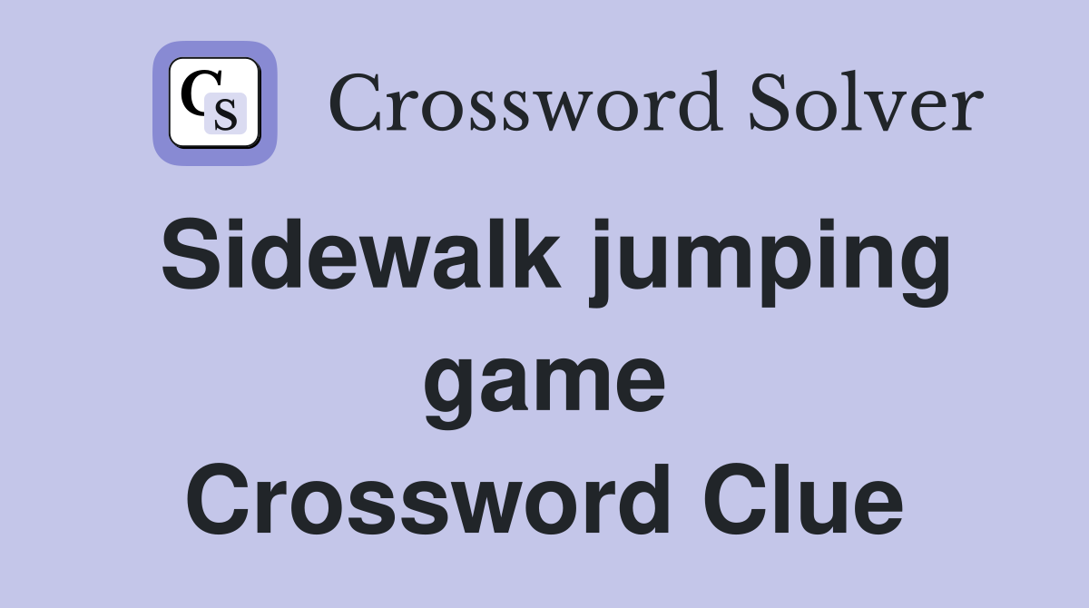 Sidewalk jumping game Crossword Clue