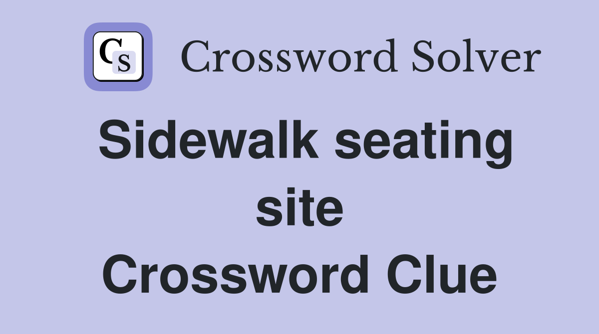 Sidewalk seating site Crossword Clue