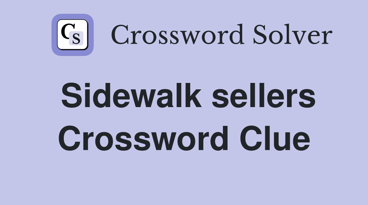 Sidewalk sellers Crossword Clue