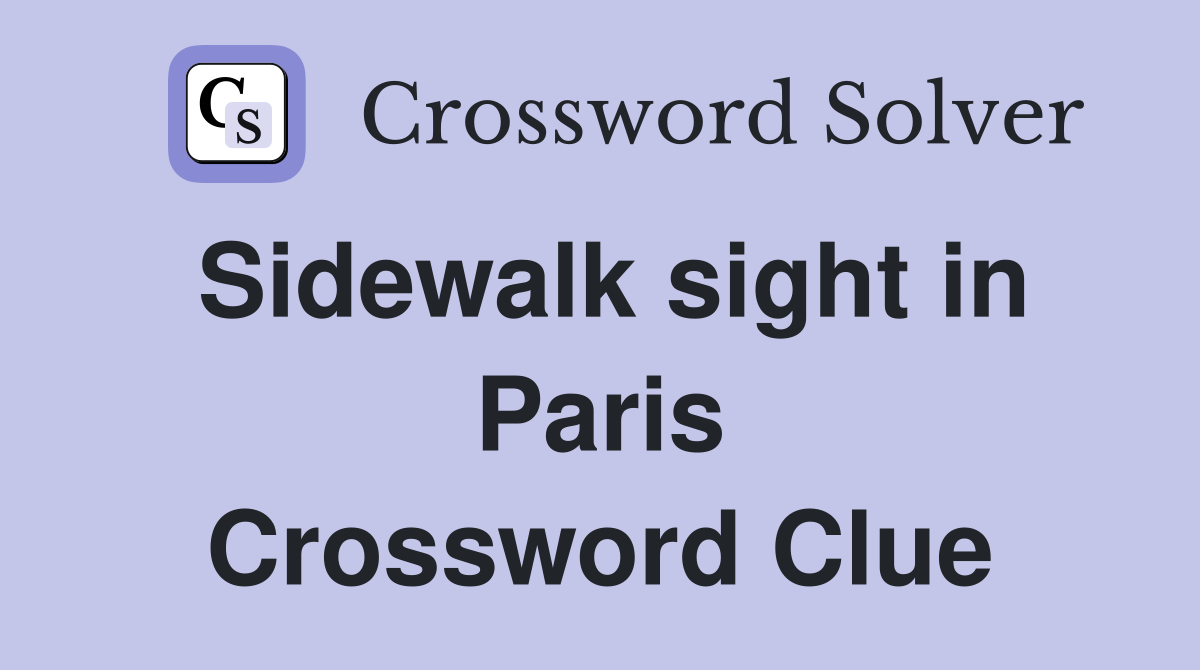Sidewalk sight in Paris Crossword Clue