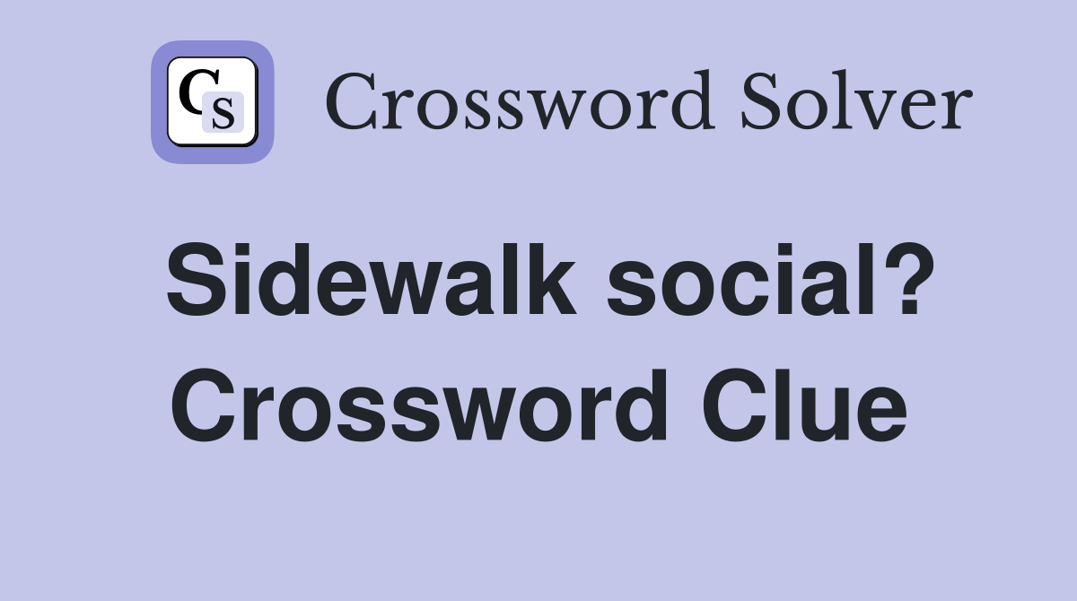 Sidewalk social? Crossword Clue