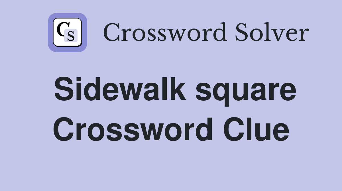 Sidewalk square Crossword Clue