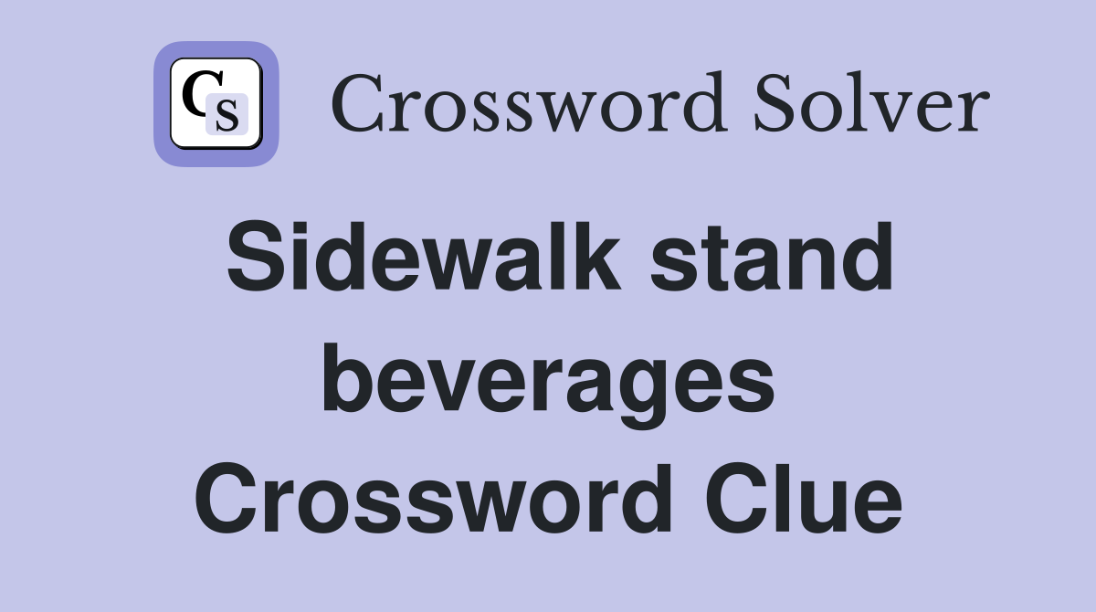 Sidewalk stand beverages Crossword Clue