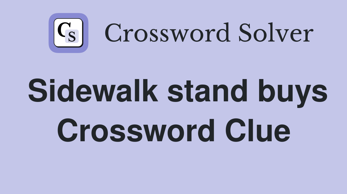 Sidewalk stand buys Crossword Clue