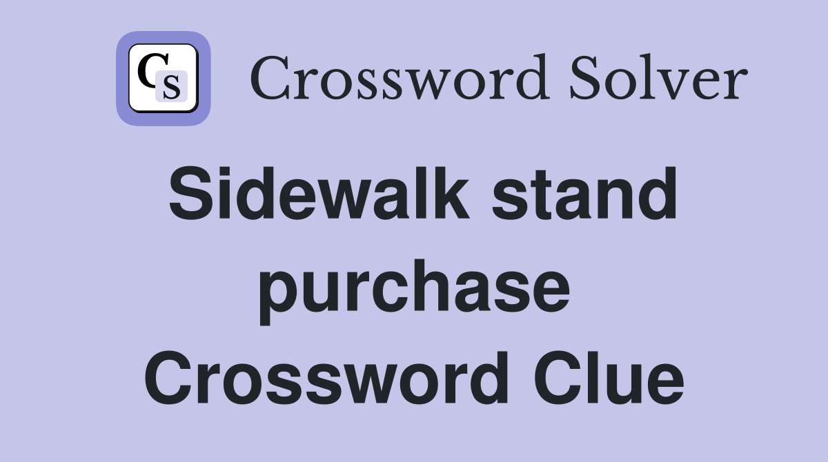 Sidewalk stand purchase Crossword Clue