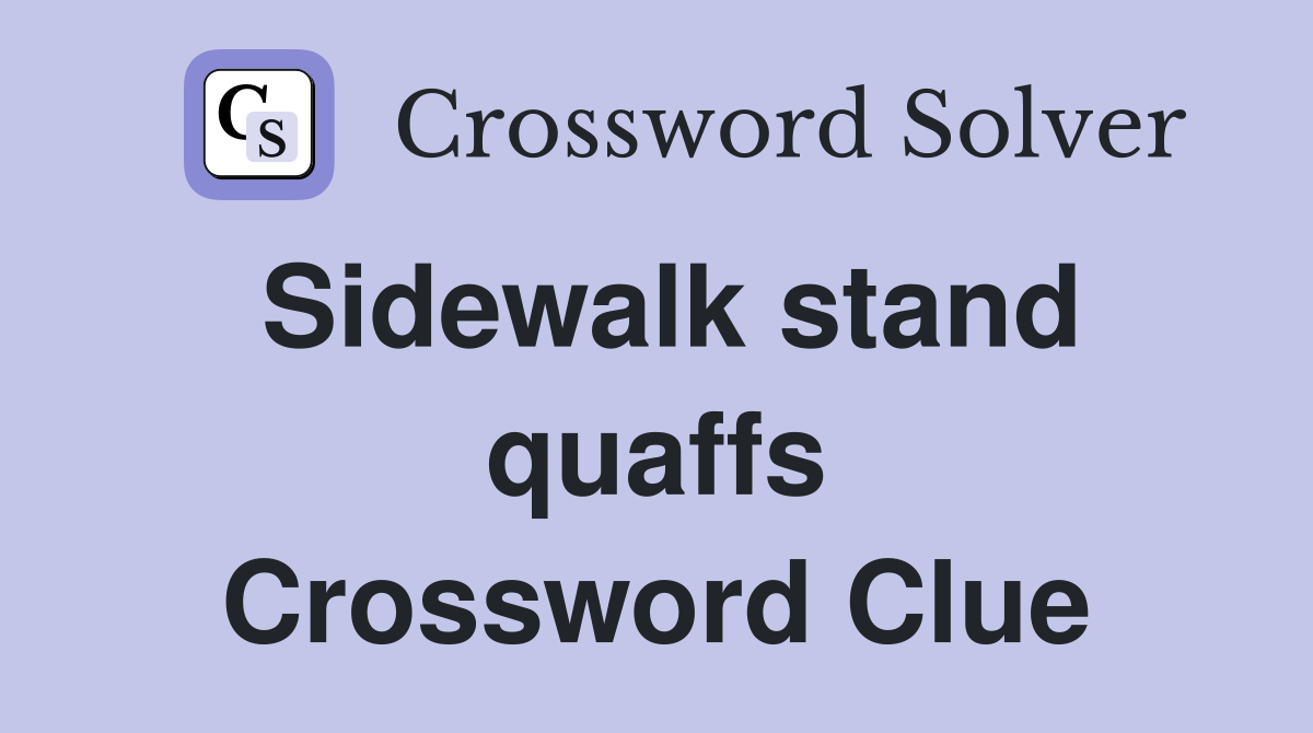 Sidewalk stand quaffs Crossword Clue