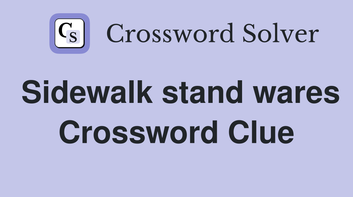 Sidewalk stand wares Crossword Clue