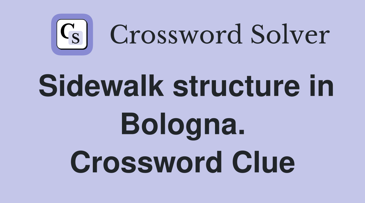 Sidewalk structure in Bologna. Crossword Clue