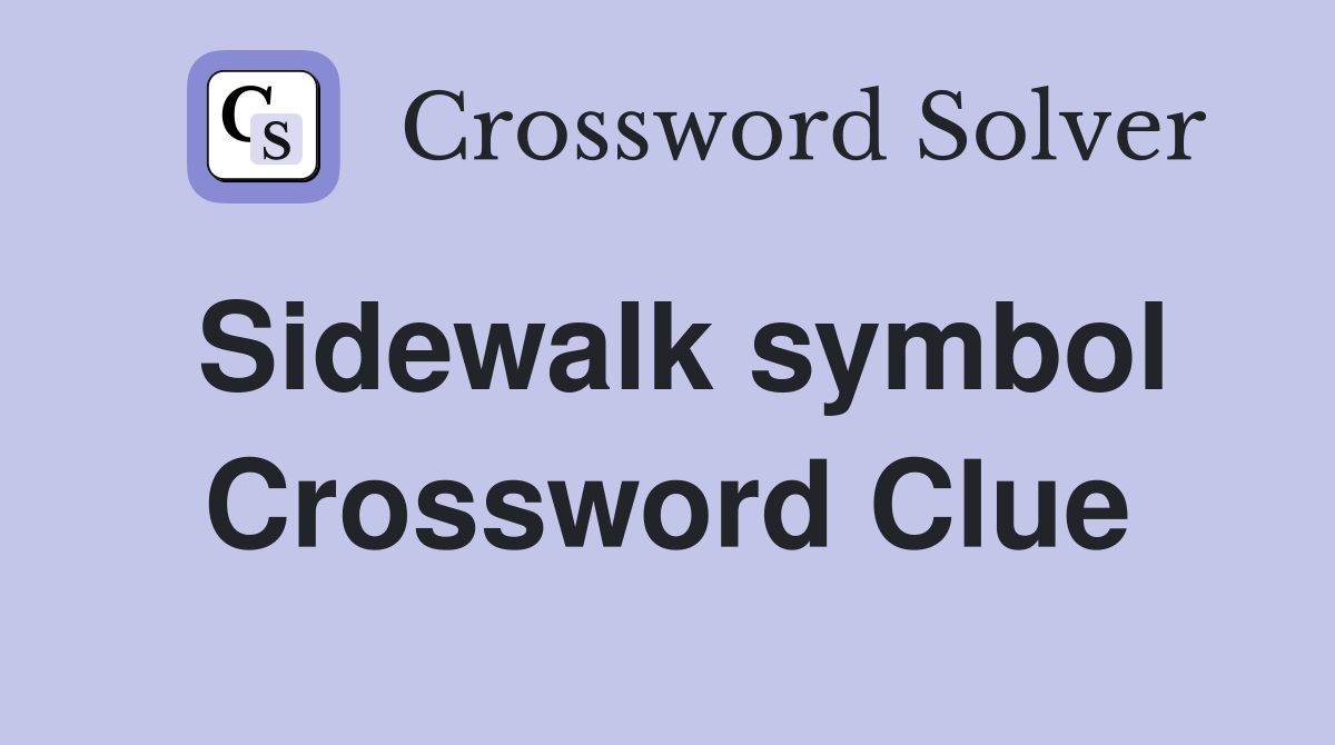 Sidewalk symbol Crossword Clue