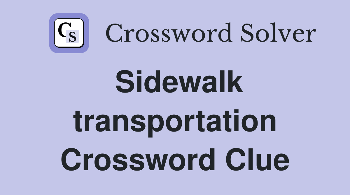 Sidewalk transportation Crossword Clue