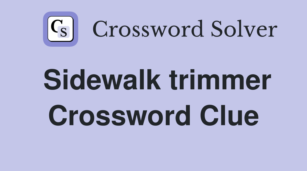 Sidewalk trimmer Crossword Clue