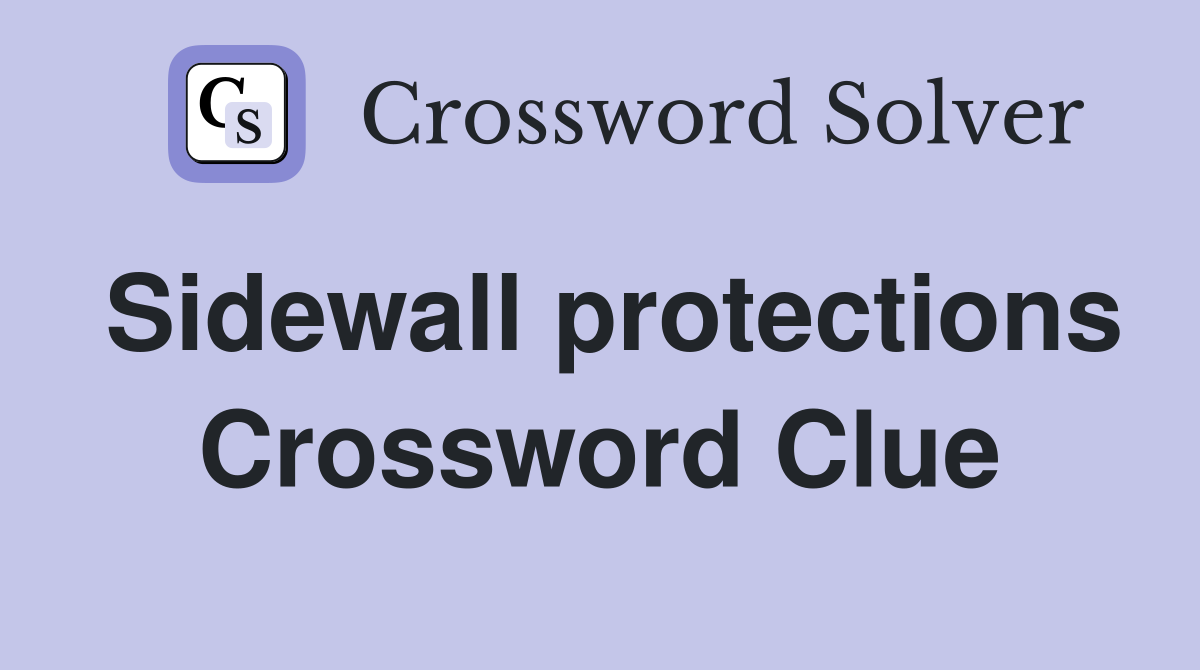 Sidewall protections Crossword Clue