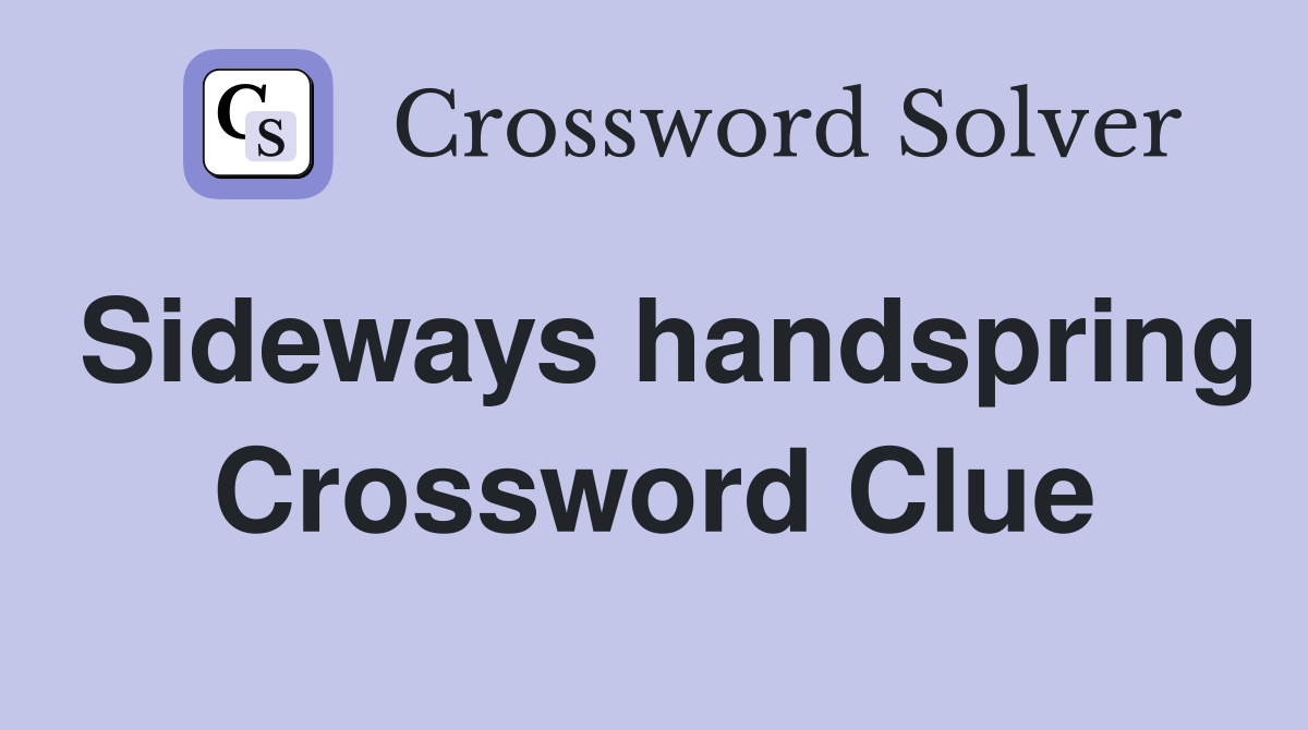 Sideways handspring Crossword Clue