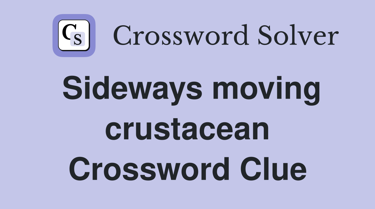 Sideways moving crustacean Crossword Clue