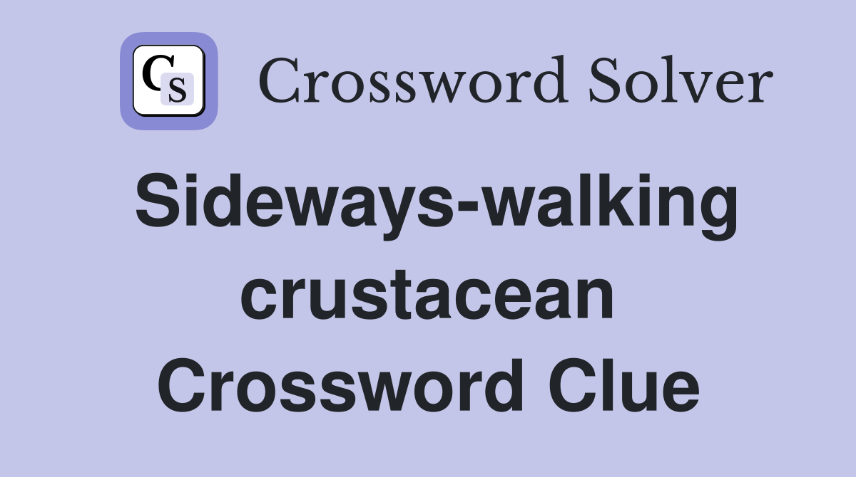 Sideways-walking crustacean Crossword Clue