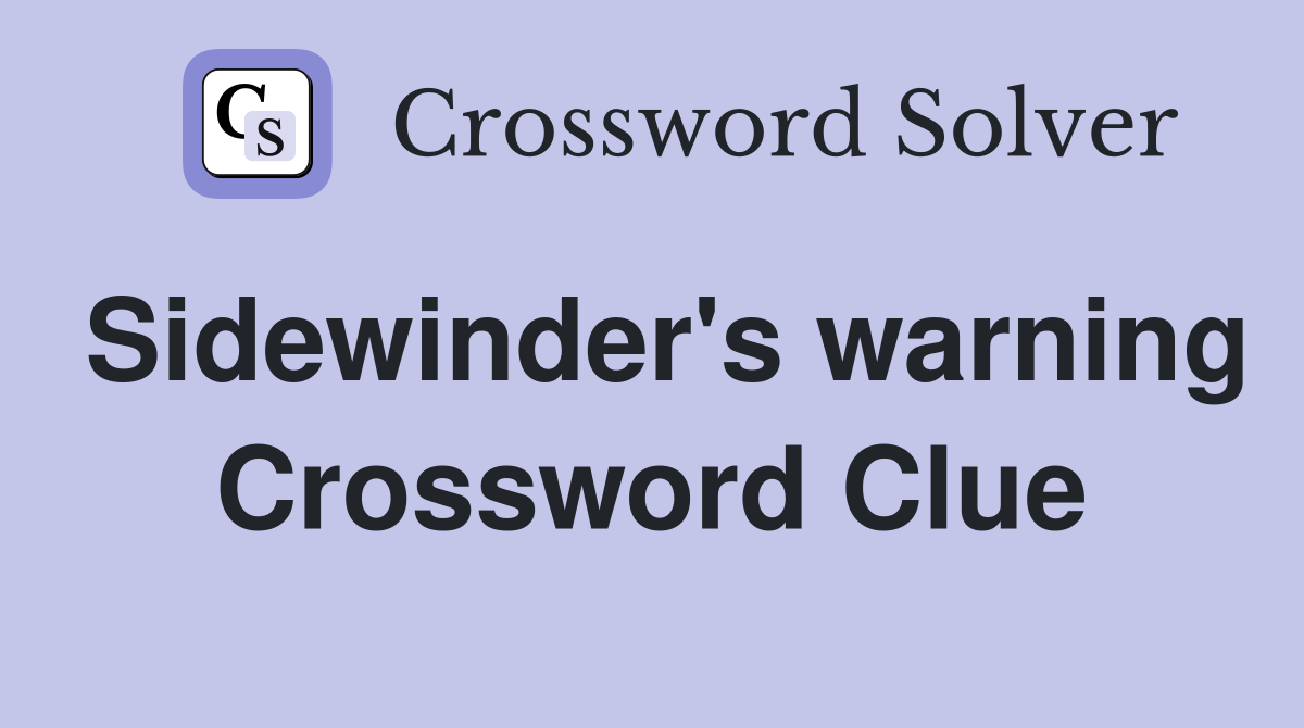 Sidewinder's warning Crossword Clue