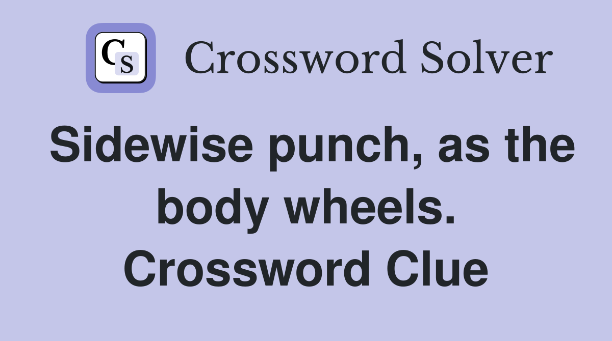 Sidewise punch, as the body wheels. Crossword Clue