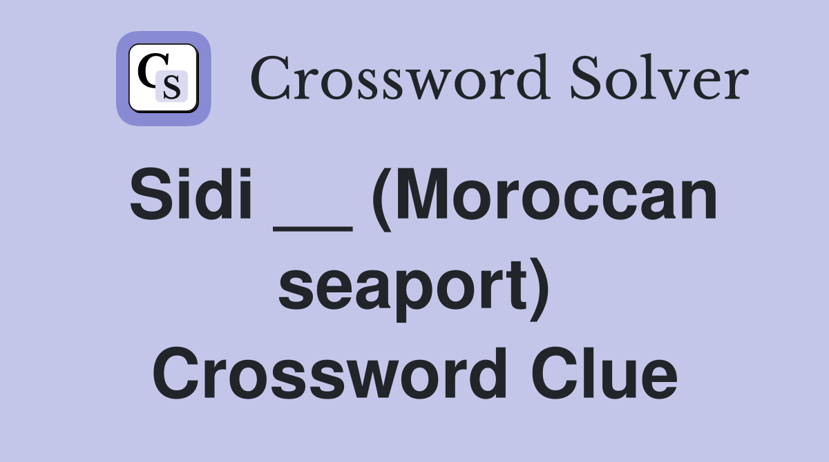 Sidi __ (Moroccan seaport) Crossword Clue