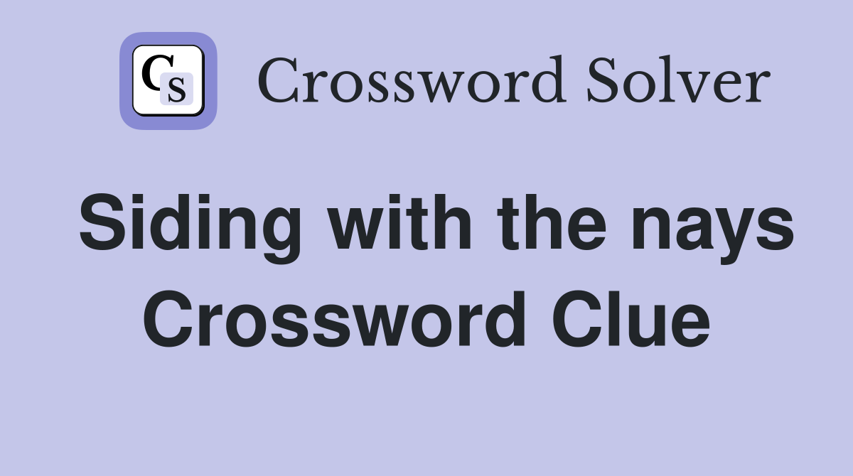 Siding with the nays Crossword Clue
