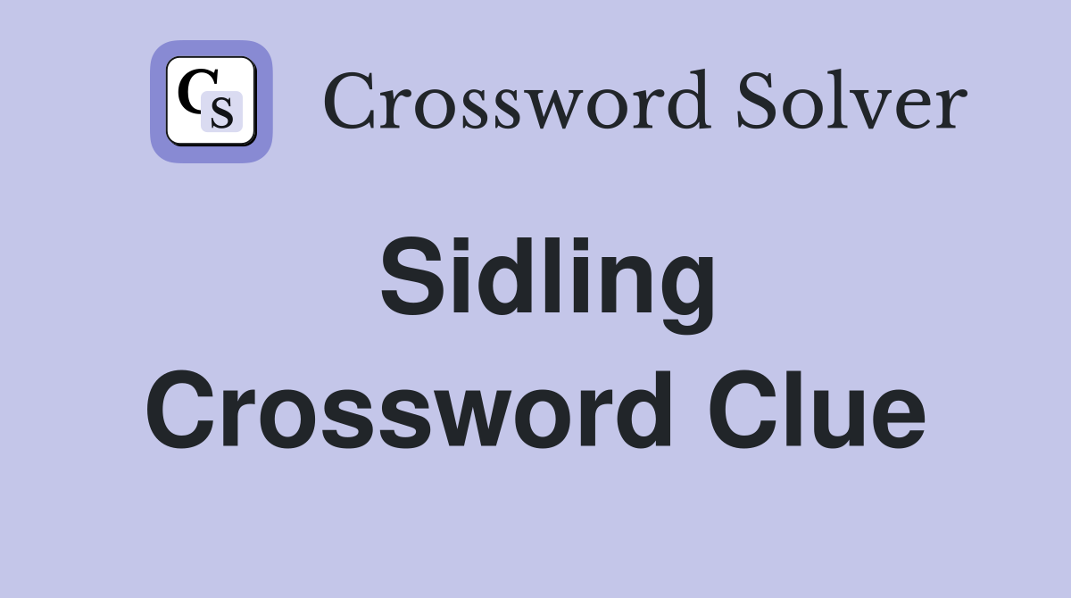 Sidling Crossword Clue