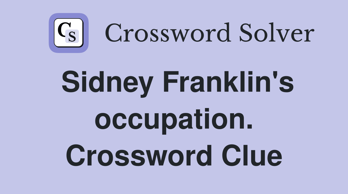 Sidney Franklin's occupation. Crossword Clue