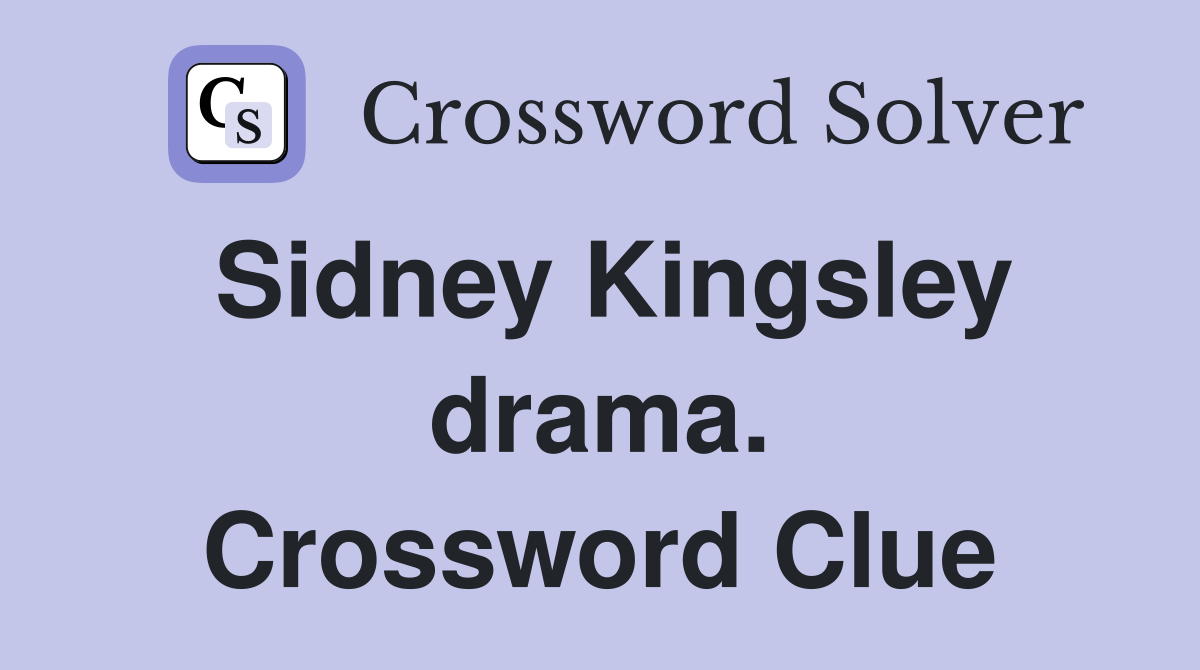 Sidney Kingsley drama. Crossword Clue
