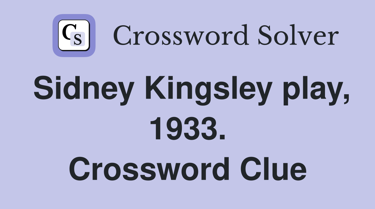 Sidney Kingsley play, 1933. Crossword Clue