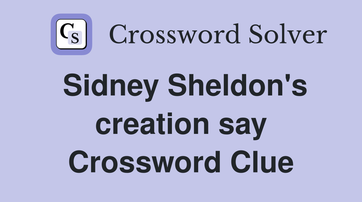 Sidney Sheldon's creation say Crossword Clue