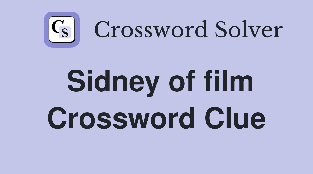 Sidney of film Crossword Clue
