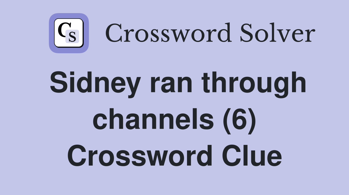 Sidney ran through channels (6) Crossword Clue