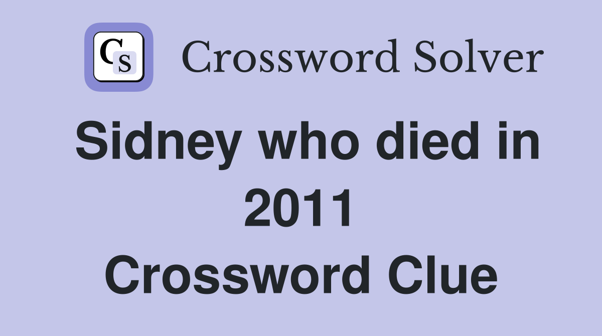 Sidney who died in 2011 Crossword Clue