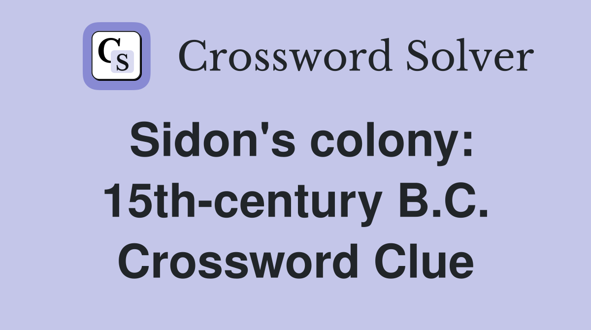 Sidon's colony: 15th-century B.C. Crossword Clue