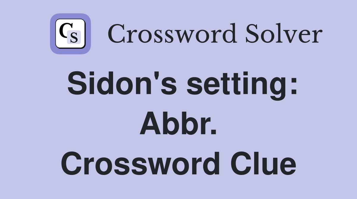 Sidon's setting: Abbr. Crossword Clue