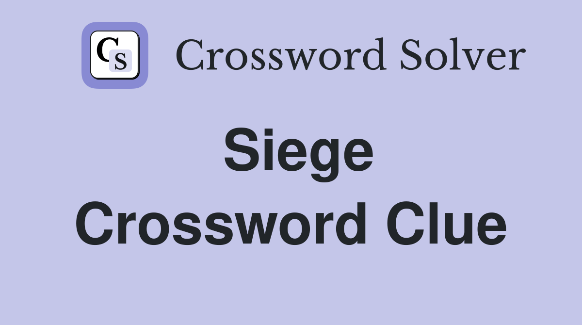 Siege Crossword Clue