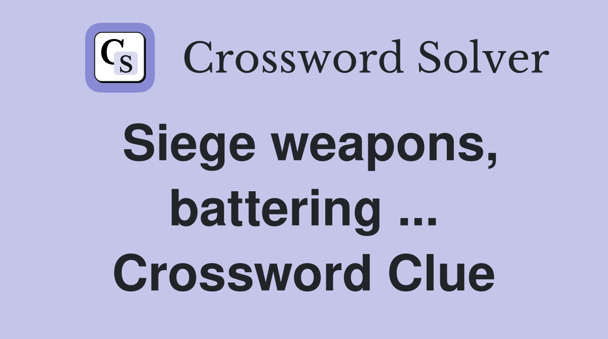 Siege weapons, battering ... Crossword Clue