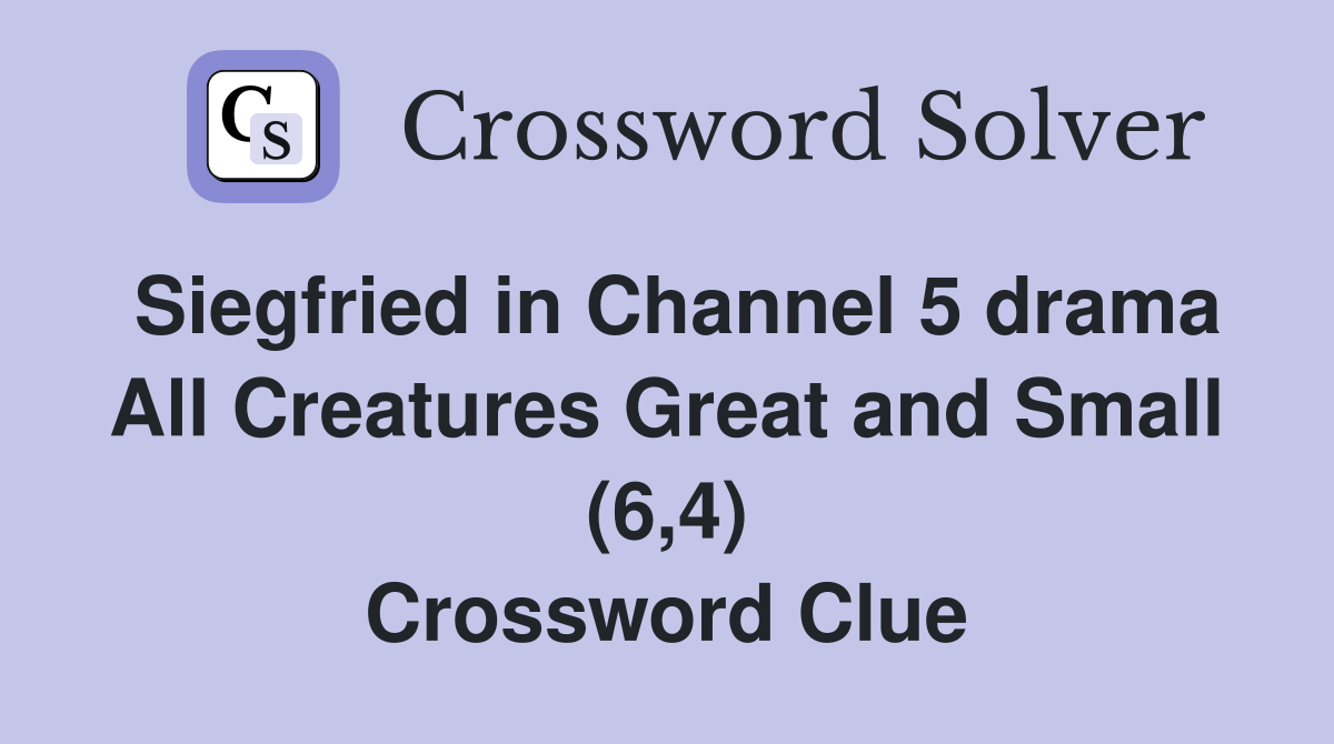 Siegfried in Channel 5 drama All Creatures Great and Small (6,4) Crossword Clue