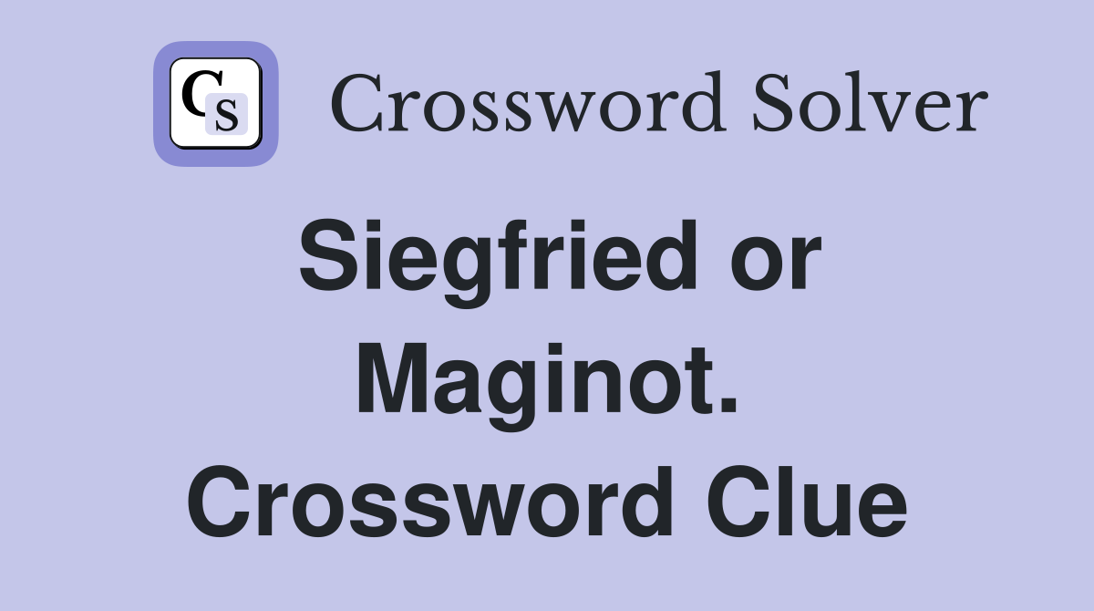 Siegfried or Maginot. Crossword Clue
