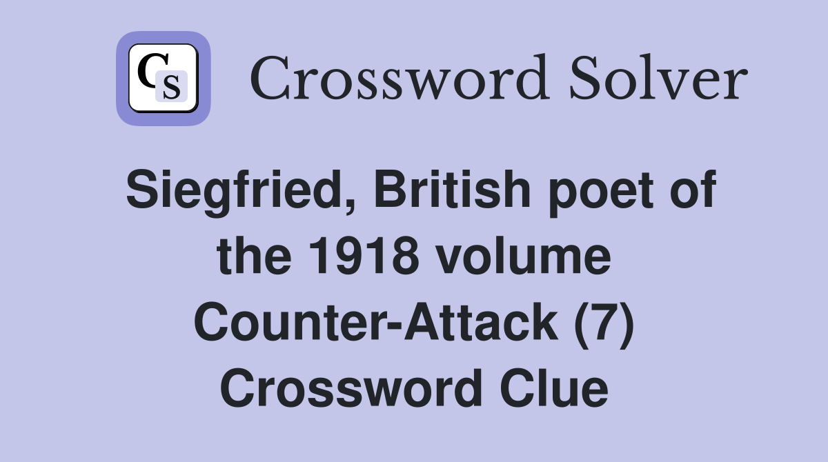 Siegfried, British poet of the 1918 volume Counter-Attack (7) Crossword Clue